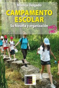 Campamento Escolar : Su Filosofia Y Organizacion Paso A Paso Delgado Monica