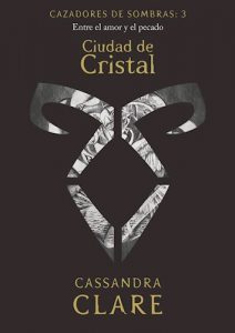 3. Ciudad De Cristal  Cazadores De Sombras Clare Cassandra