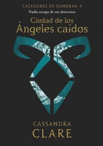 Ciudad De Los Angeles Caidos ( Libro 4 De Cazadores De Sombras ) Clare Cassandra