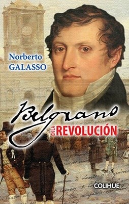 Manuel Belgrano En La Revolucion Galasso Norberto