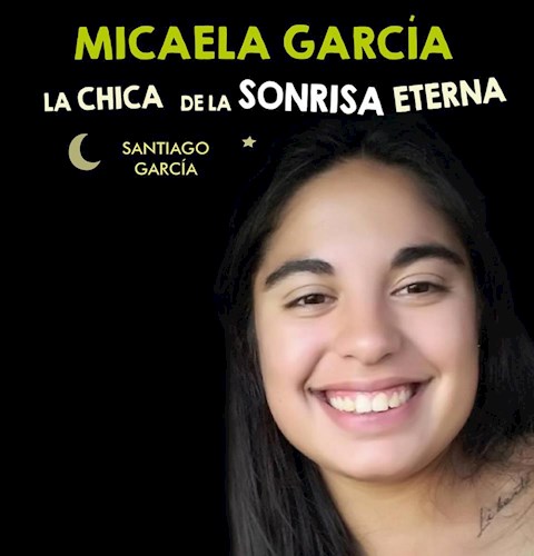 Micaela Garcia .La Chica De La Sonrisa Eterna Garcia Santiago