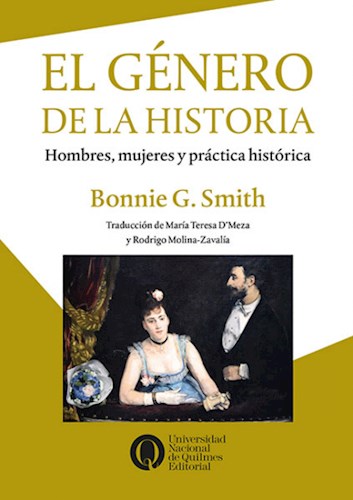 El Genero De La Historia . Hombres, Mujeres Y Practica Historica Smith Bonnie G